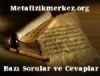 Bize sorulan baz sorulara cevap..